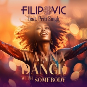 FLIPOVIC CGN FEAT. PRITI SINGH - WANNA DANCE WITH SOMEBODY